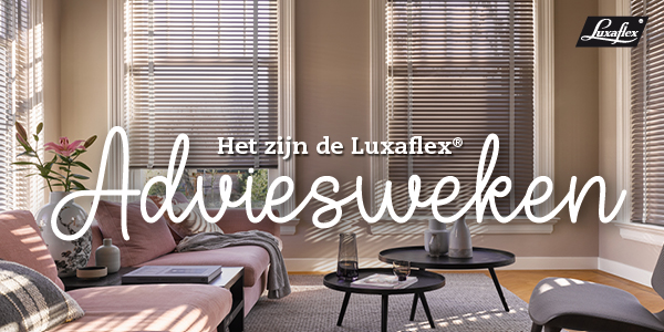 de Luxaflex adviesweken